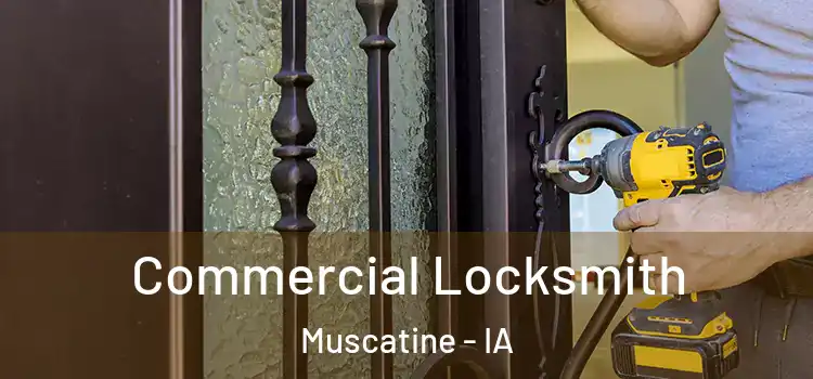 Commercial Locksmith Muscatine - IA