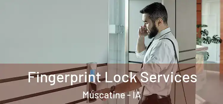 Fingerprint Lock Services Muscatine - IA