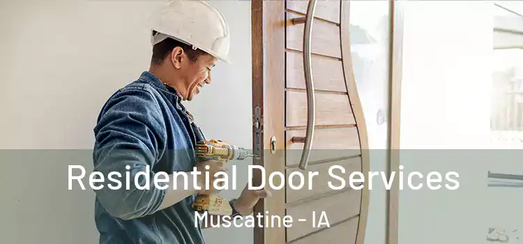 Residential Door Services Muscatine - IA