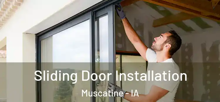 Sliding Door Installation Muscatine - IA
