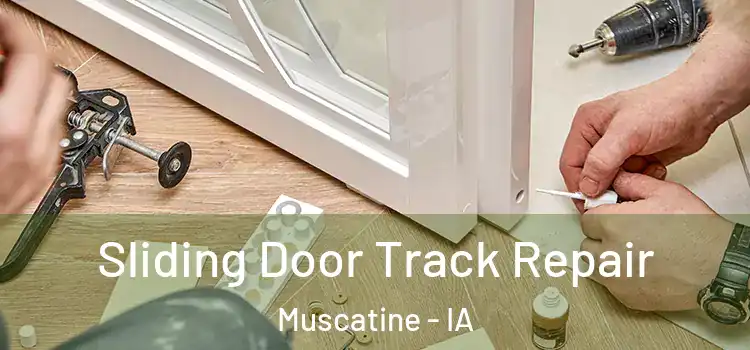 Sliding Door Track Repair Muscatine - IA